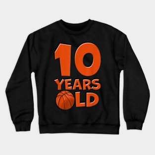 10 Years Old Basketball 10th Birthday Crewneck Sweatshirt